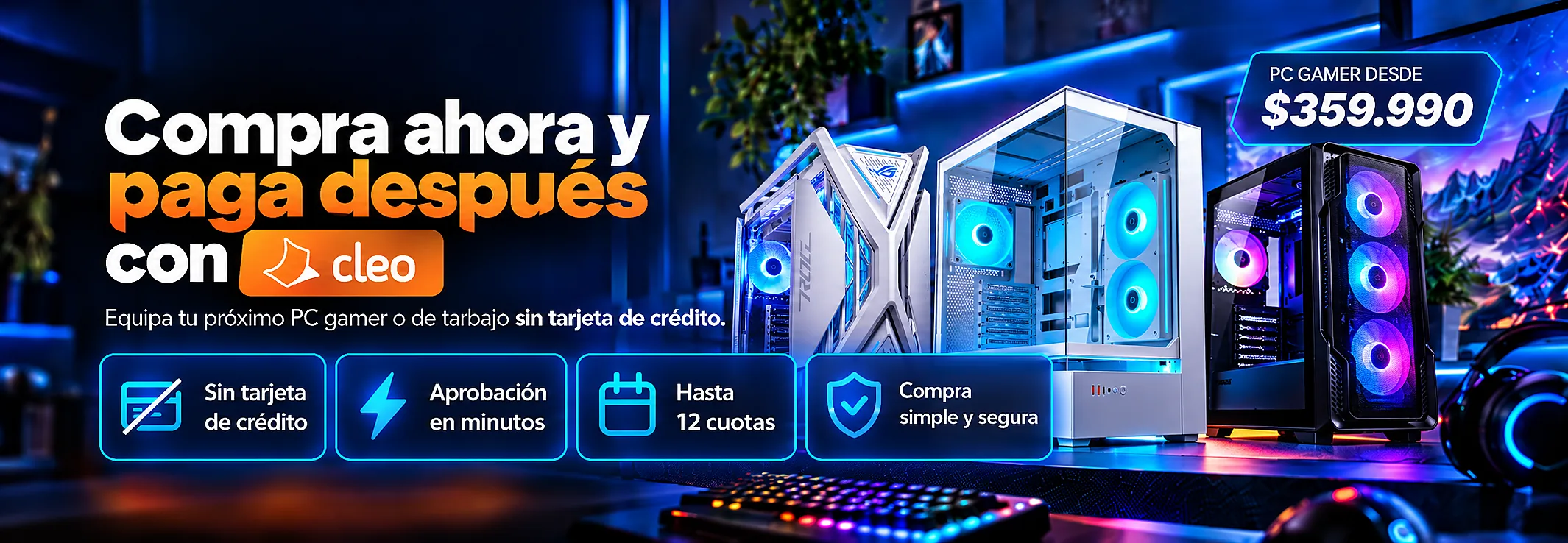 Compra ahora y paga después con Cleo. Equipa tu PC gamer o de trabajo sin tarjeta de crédito. PC gamer desde .990